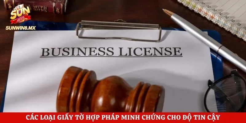 Các loại giấy tờ hợp pháp minh chứng cho độ tin cậy 