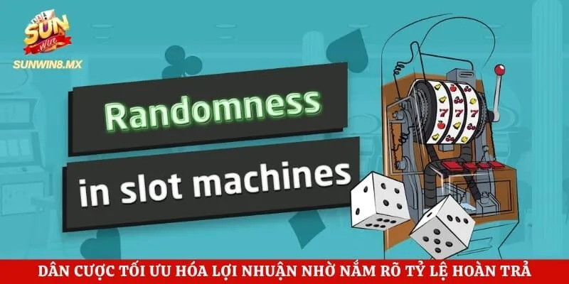 Công Nghệ RNG & RTP Tại Sunwin - Đảm Bảo Tính Công Bằng Tuyệt Đối 4 Dân cược tối ưu hóa lợi nhuận nhờ nắm rõ tỷ lệ hoàn trả