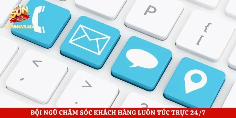 Đội ngũ chăm sóc khách hàng luôn túc trực 24/7