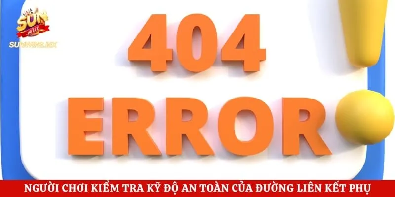 Cách Vào Sunwin Khi Bị Chặn - Hướng Dẫn Mới Nhất 2026 3 Người chơi kiểm tra kỹ độ an toàn của đường liên kết phụ