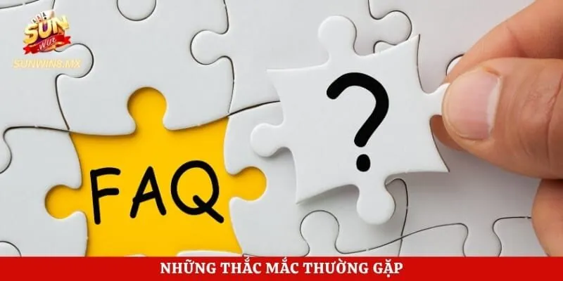 Những thắc mắc thường gặp 