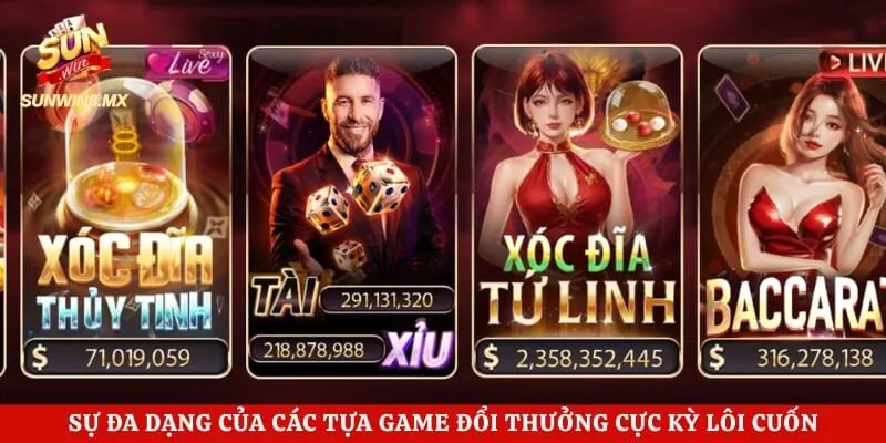 Sự đa dạng của các tựa game đổi thưởng cực kỳ lôi cuốn