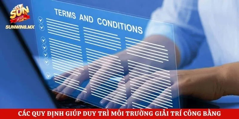 Điều Kiện Sử Dụng 2 Các quy định giúp duy trì môi trường giải trí công bằng