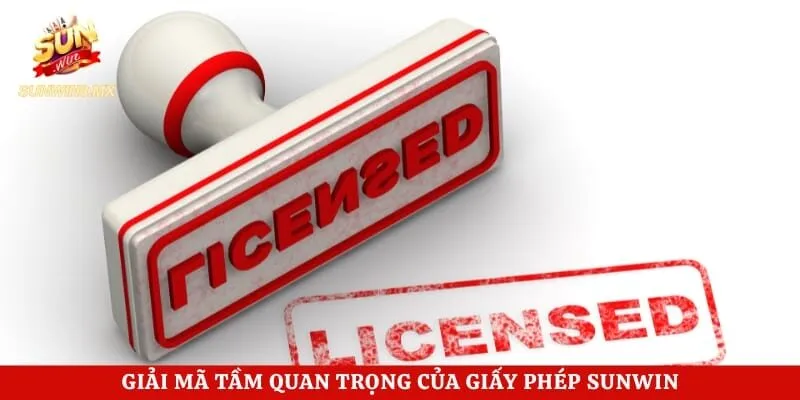 Giấy Phép Sunwin 1 Giải mã tầm quan trọng của giấy phép Sunwin