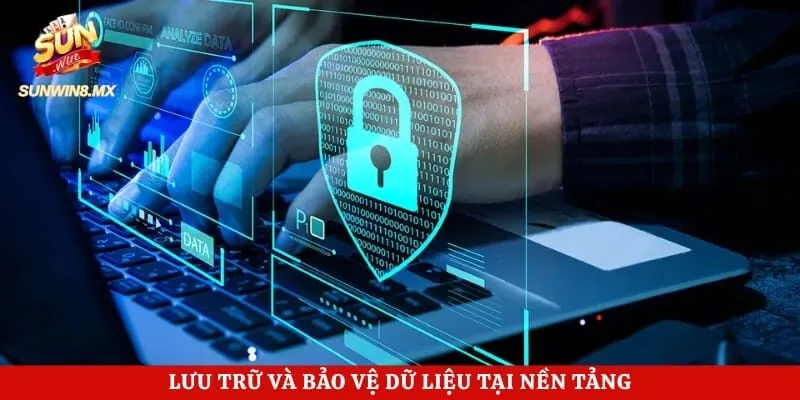 Lưu trữ và bảo vệ dữ liệu tại nền tảng