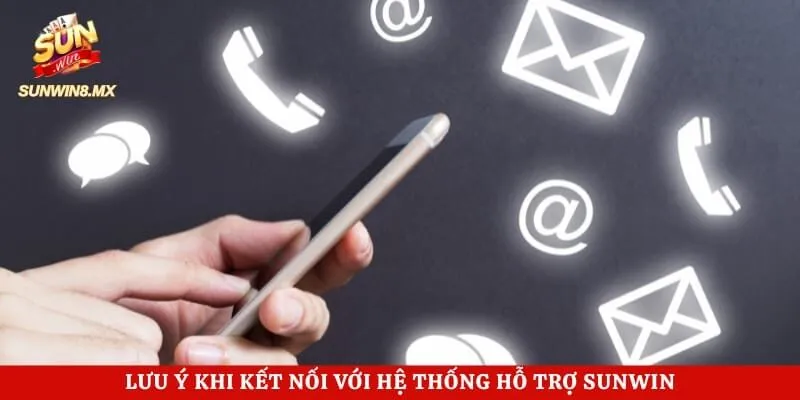 Lưu ý khi kết nối với hệ thống hỗ trợ Sunwin
